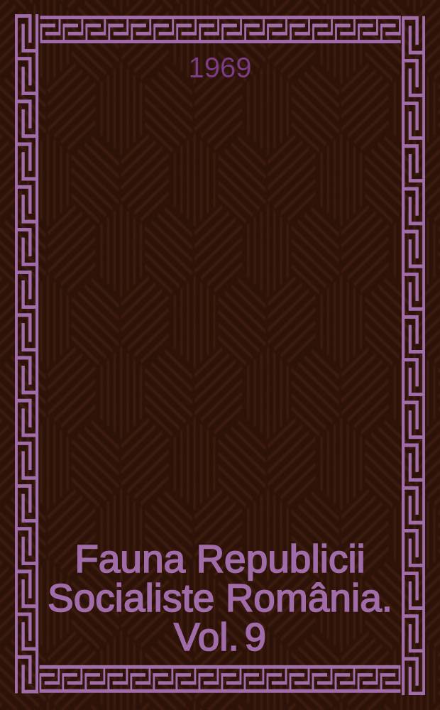 Fauna Republicii Socialiste România. Vol. 9 : Insecta