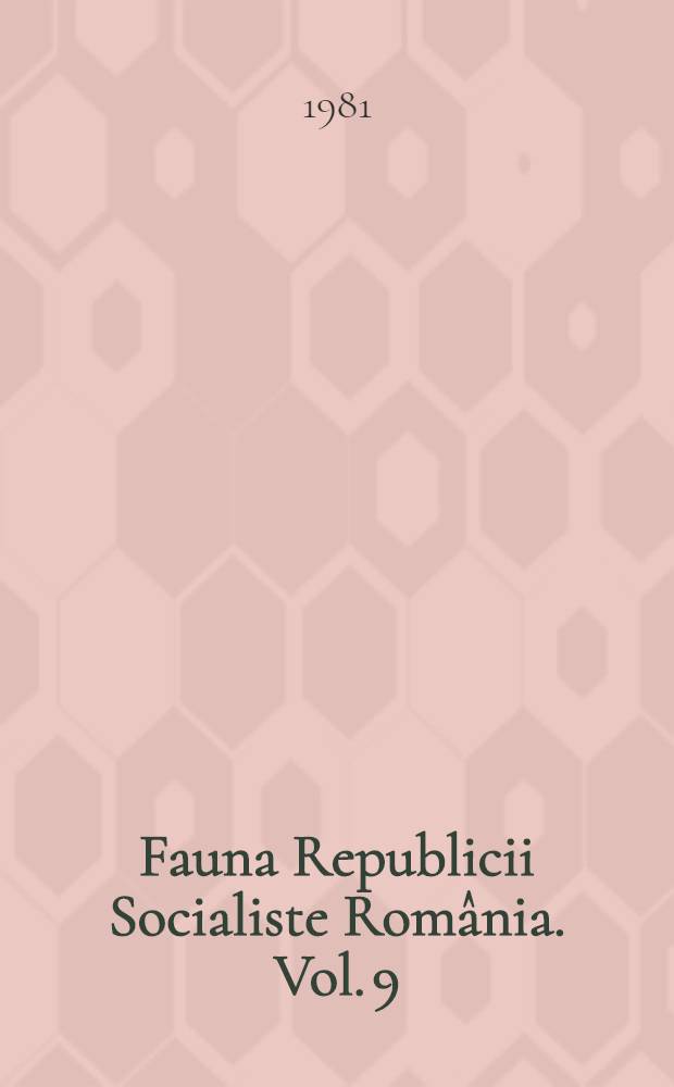 Fauna Republicii Socialiste România. Vol. 9 : Insecta