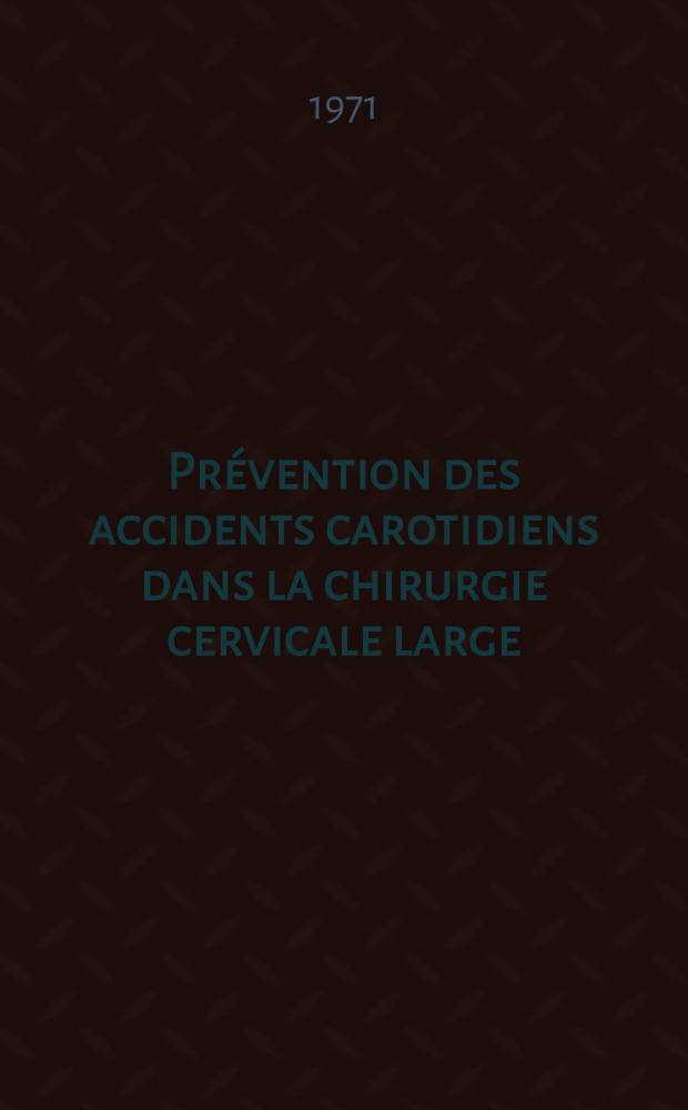 Prévention des accidents carotidiens dans la chirurgie cervicale large : Thèse ..