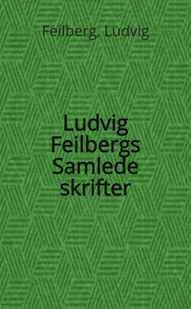 Ludvig Feilbergs Samlede skrifter