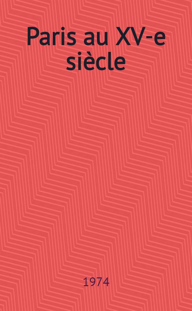 Paris au XV-e siècle : 1380-1500
