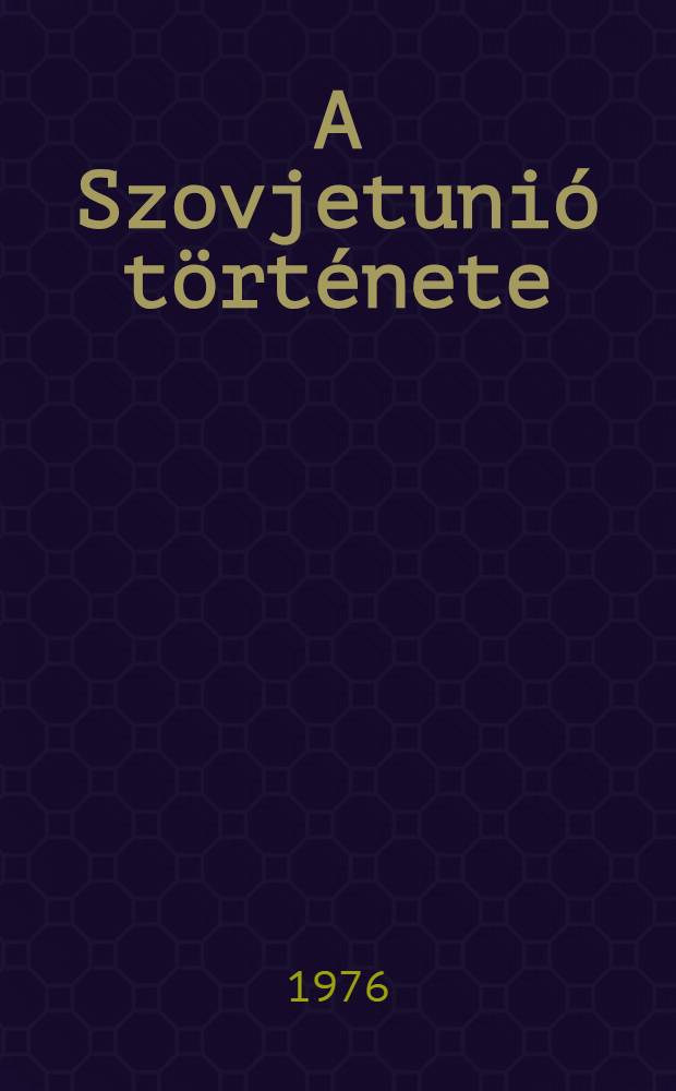 A Szovjetunió története : Segédkönyv a VIII. osztály számára