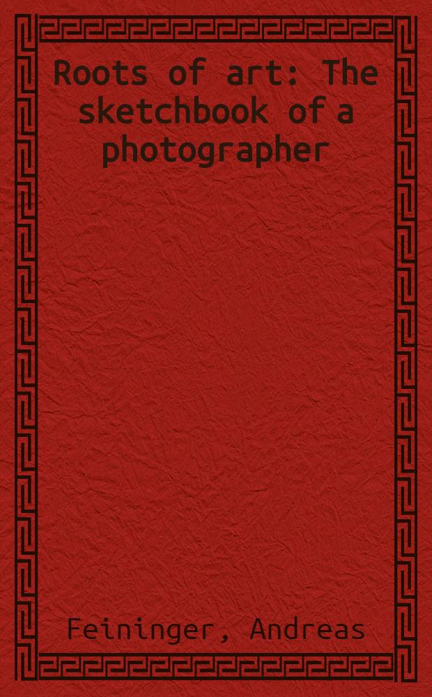Roots of art : The sketchbook of a photographer