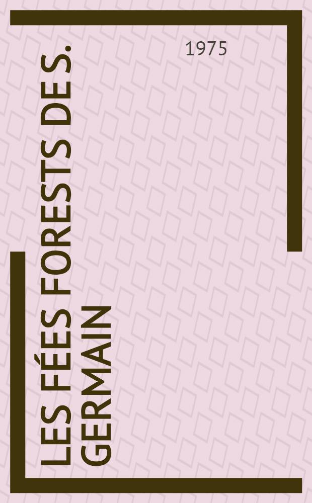 Les Fées forests de S. Germain : Ballet de cour, 1625 : With transcription of the text und music for act II