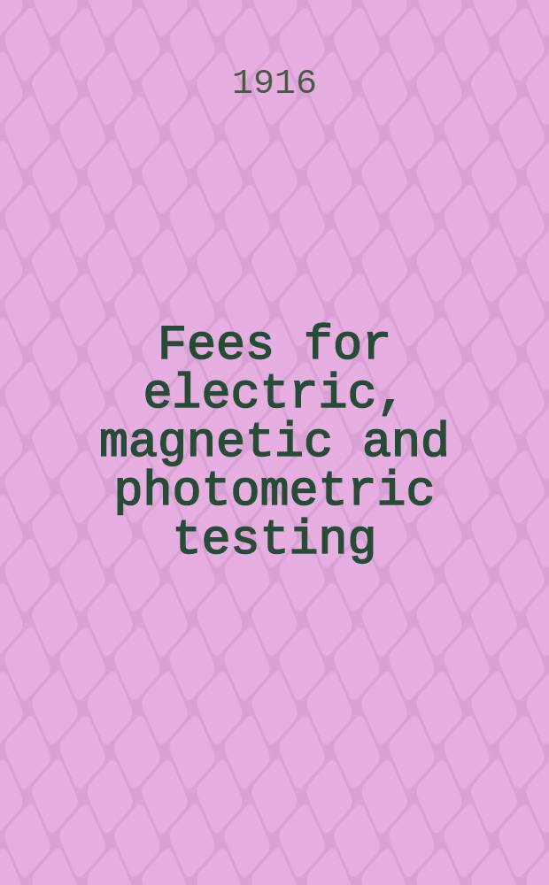 Fees for electric, magnetic and photometric testing