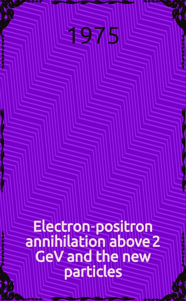 Electron-positron annihilation above 2 GeV and the new particles