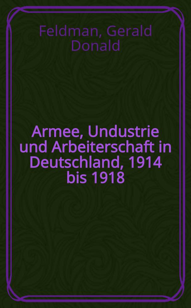 Armee, Undustrie und Arbeiterschaft in Deutschland, 1914 bis 1918