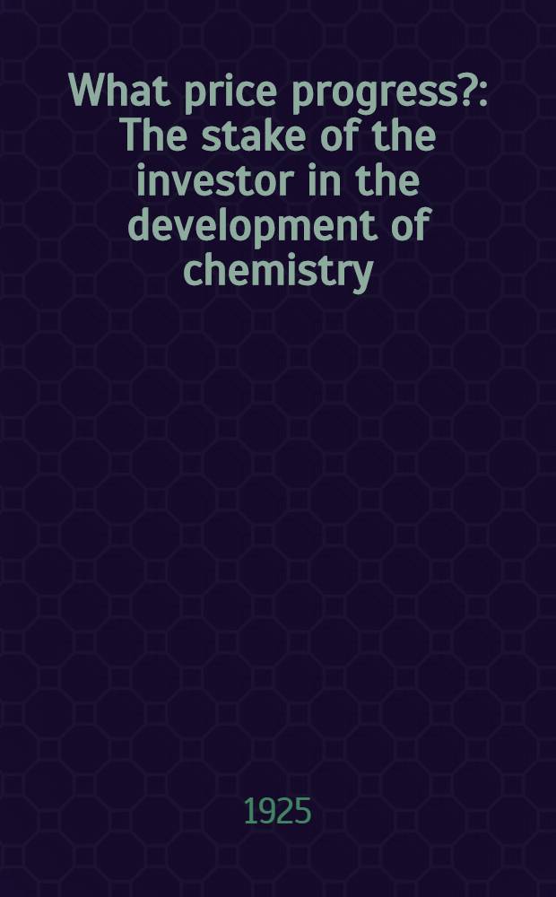 What price progress? : The stake of the investor in the development of chemistry