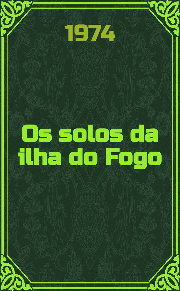Os solos da ilha do Fogo : (Arquipélago de Cabo Verde)