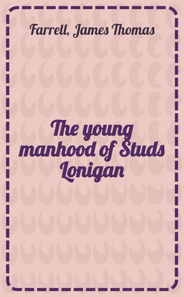 The young manhood of Studs Lonigan