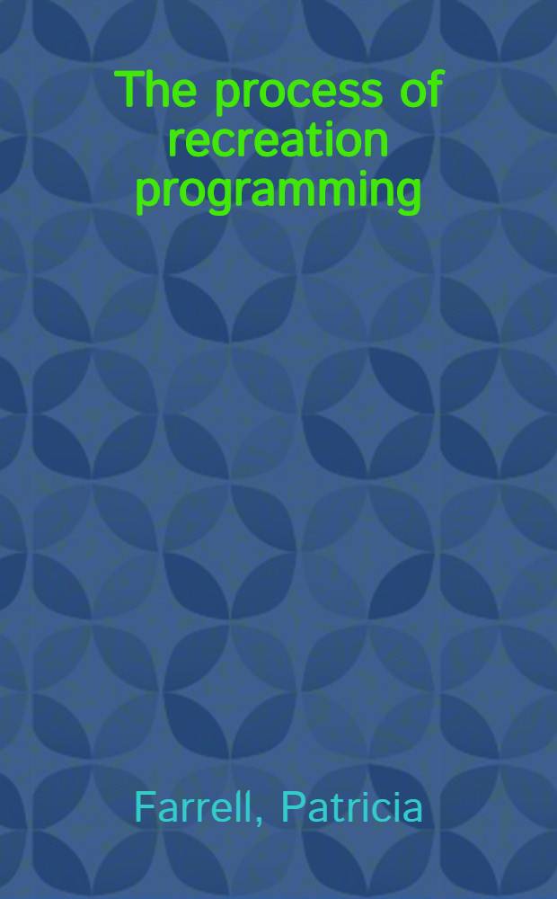 The process of recreation programming : Theory a. technique