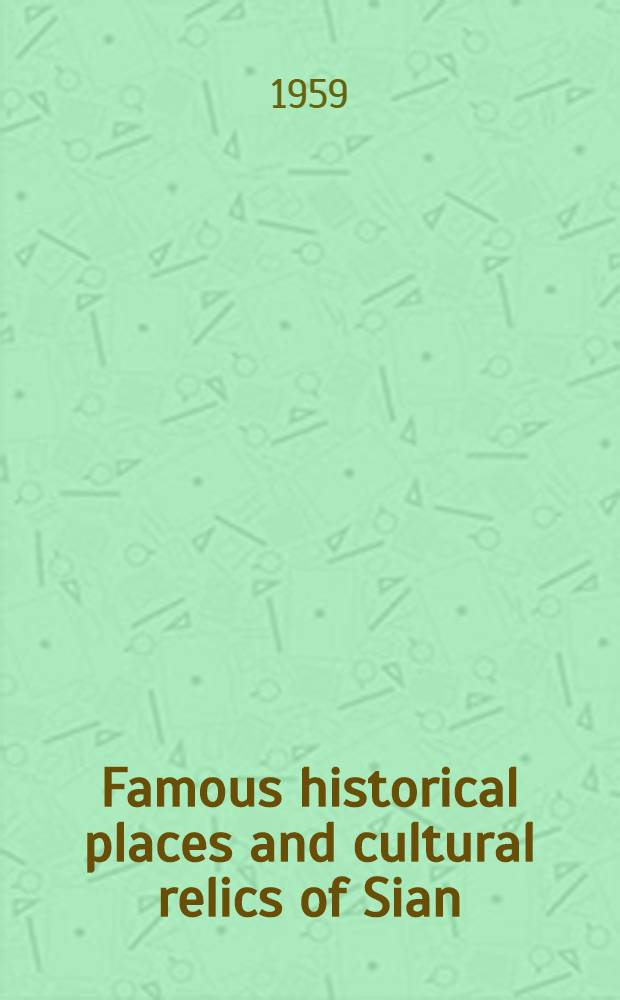 Famous historical places and cultural relics of Sian : Album