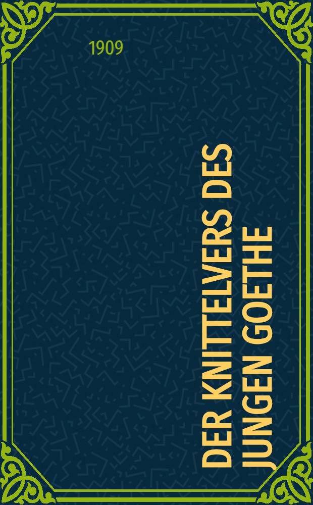 Der Knittelvers des jungen Goethe : Eine metrische und melodische Untersuchung