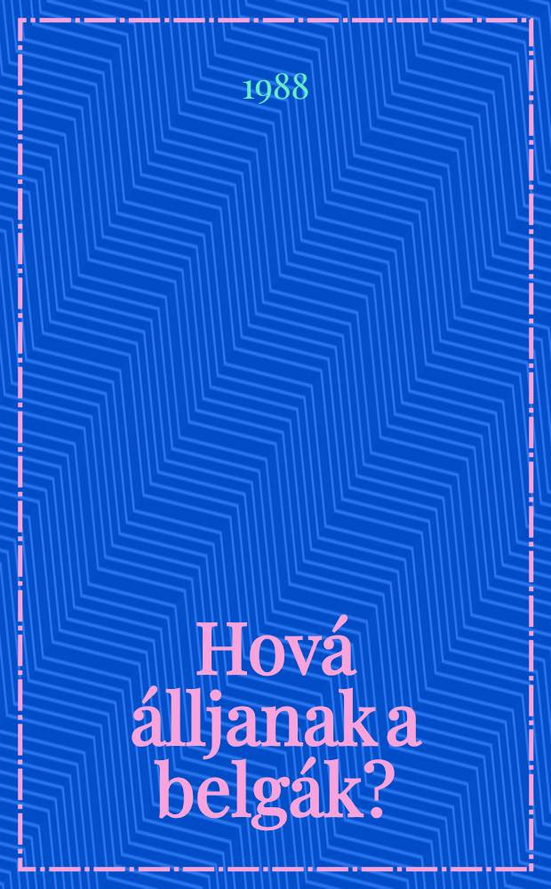 Hová álljanak a belgák? : Regény