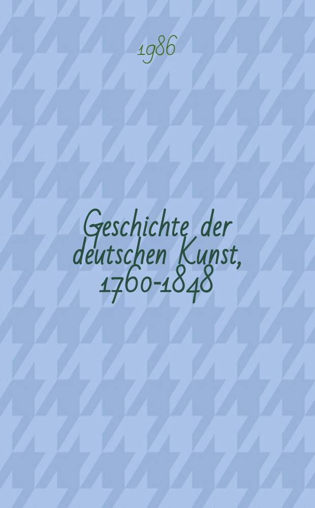 Geschichte der deutschen Kunst, 1760-1848