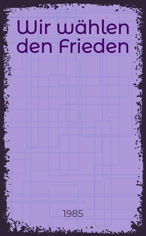 Wir w&auml;hlen den Frieden