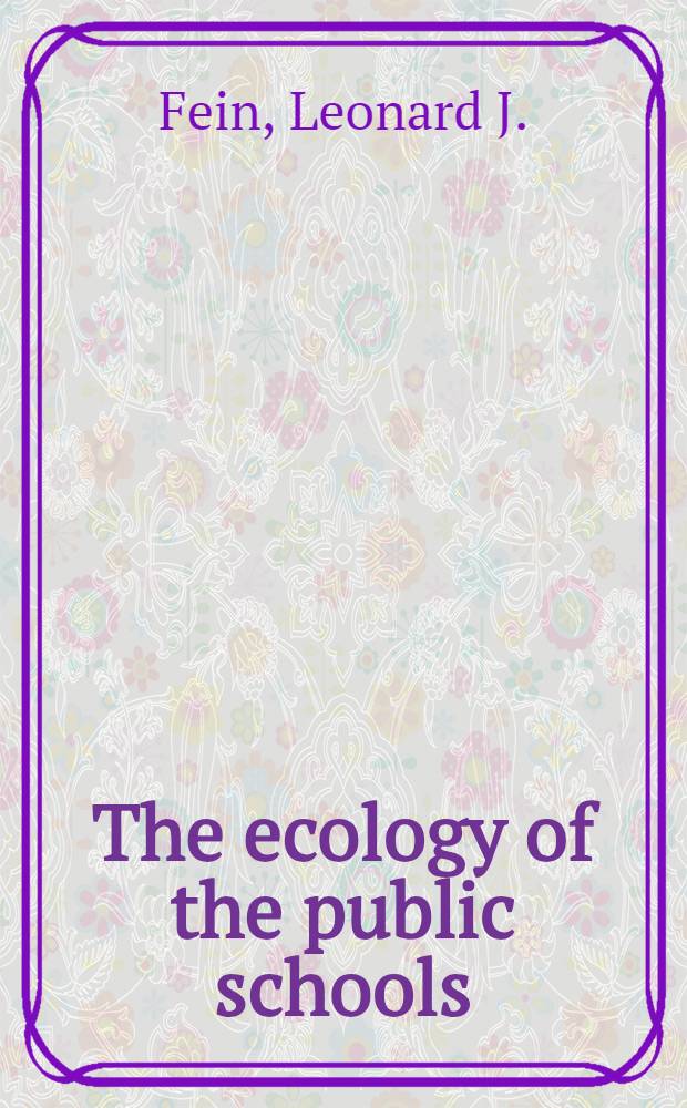 The ecology of the public schools : An inquiry into community control