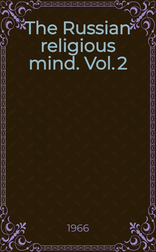 The Russian religious mind. Vol. 2 : The middle ages: the thirteenth to the fifteenth centuries