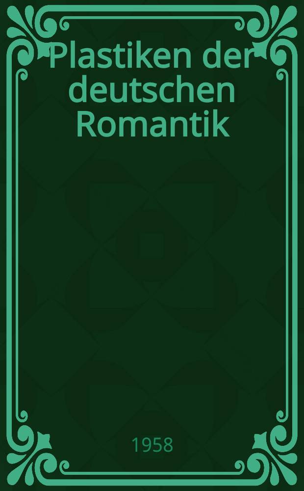 Plastiken der deutschen Romantik