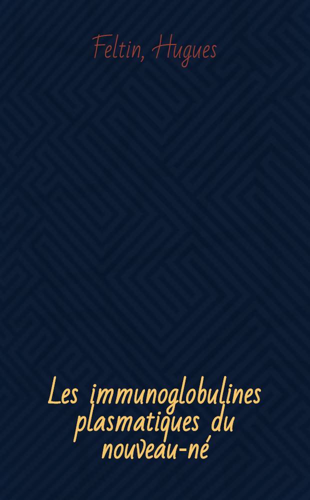 Les immunoglobulines plasmatiques du nouveau-né : Thèse ..