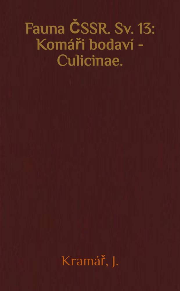 Fauna ČSSR. Sv. 13 : Komáři bodaví - Culicinae. (Řád: Dvoukřídlí - Diptera)