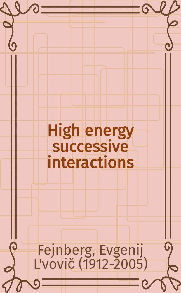 High energy successive interactions