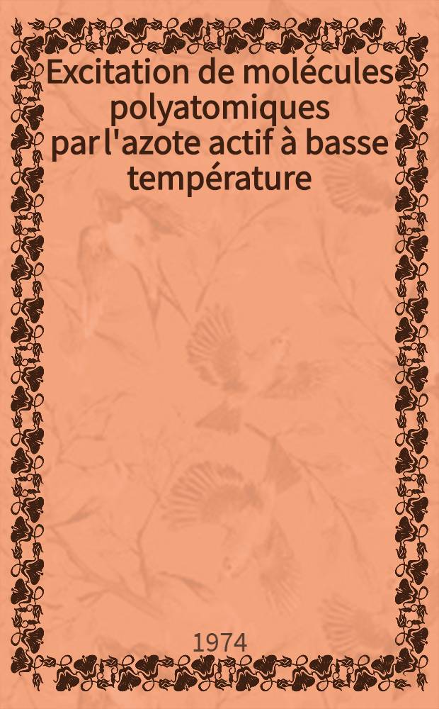 Excitation de molécules polyatomiques par l'azote actif à basse température : Thèse prés. devant l'Univ. Claude-Bernard, Lyon ..