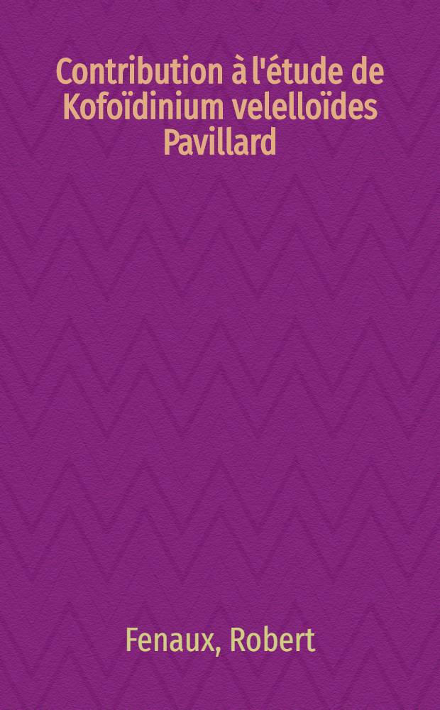 Contribution à l'étude de Kofoïdinium velelloïdes Pavillard