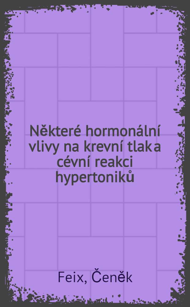 Některé hormonální vlivy na krevní tlak a cévní reakci hypertoniků