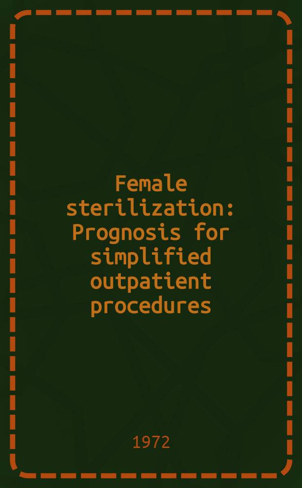 Female sterilization : Prognosis for simplified outpatient procedures