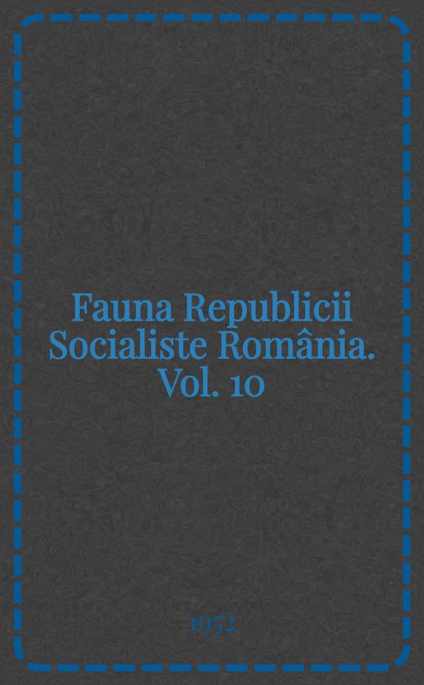 Fauna Republicii Socialiste România. Vol. 10 : Insecta