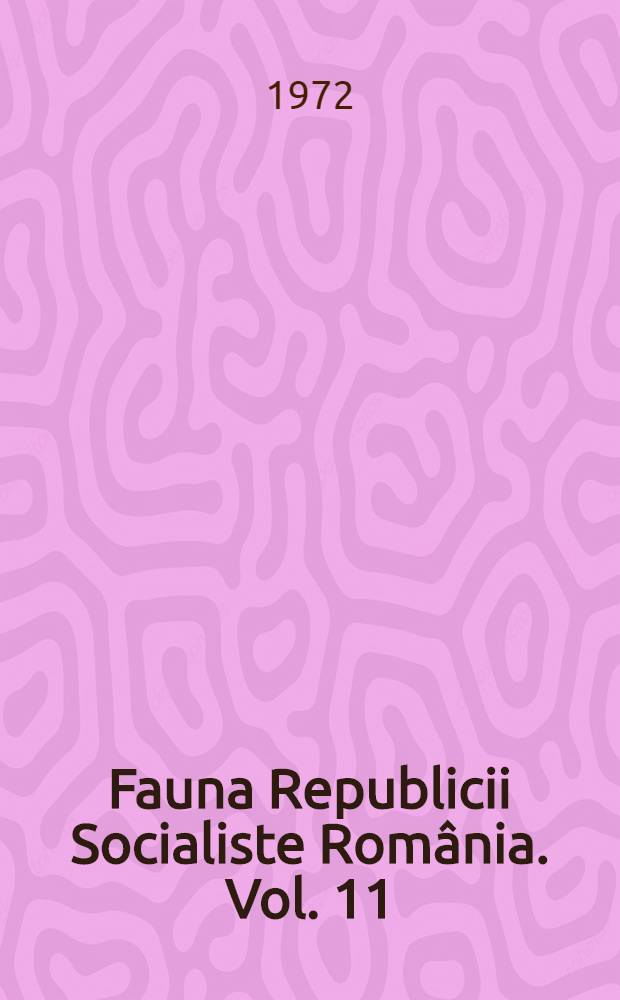 Fauna Republicii Socialiste România. Vol. 11 : Insecta