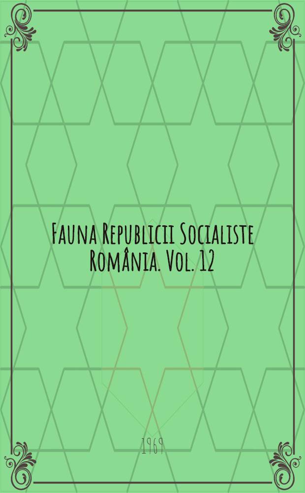 Fauna Republicii Socialiste România. Vol. 12 : Cyclostomata şi Chondrichthyes (Ciclostomi şi Selacieni)