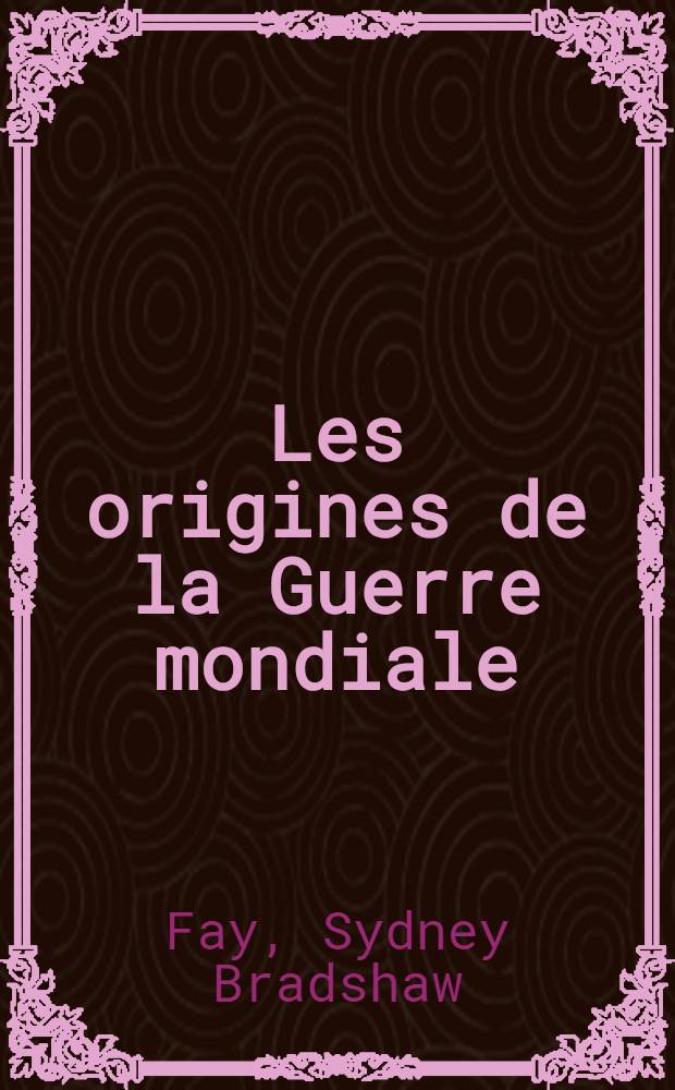 Les origines de la Guerre mondiale