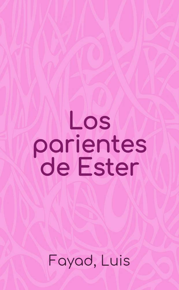 Los parientes de Ester : Novela