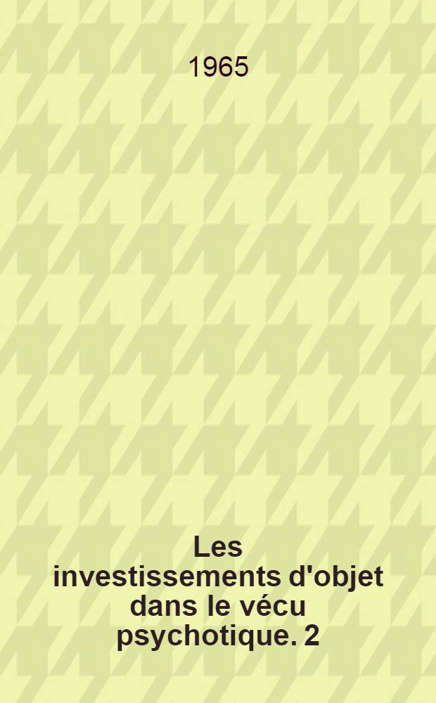 Les investissements d'objet dans le vécu psychotique. [2] : Les appartenances du délirant
