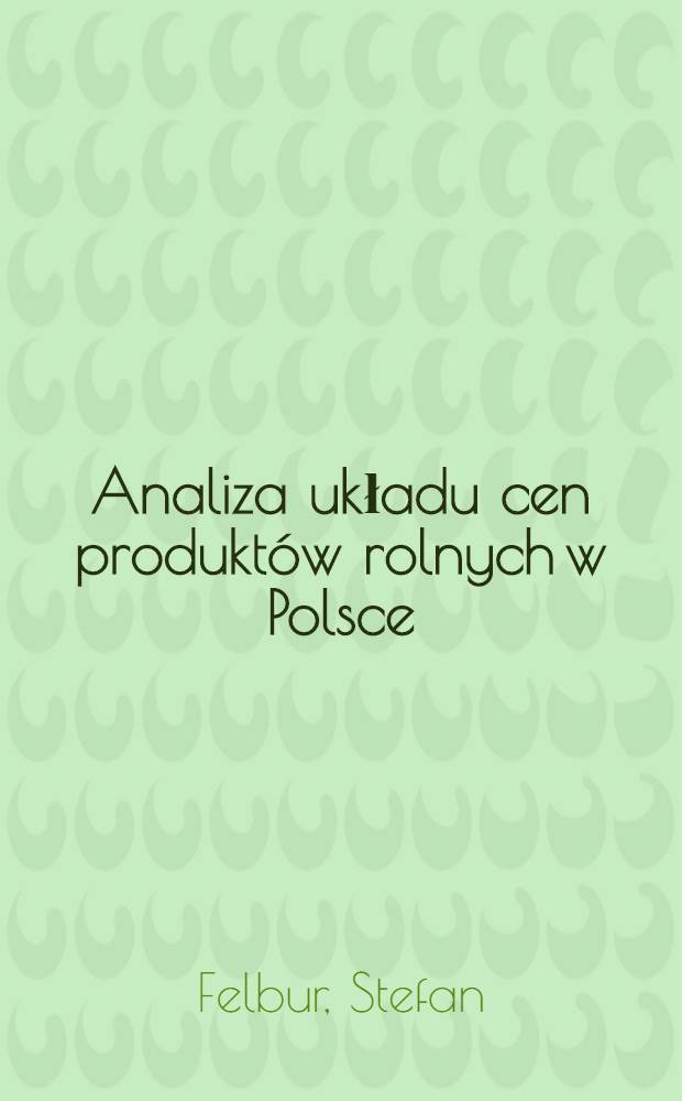 Analiza układu cen produktów rolnych w Polsce