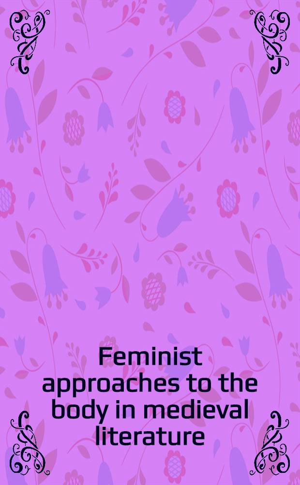 Feminist approaches to the body in medieval literature