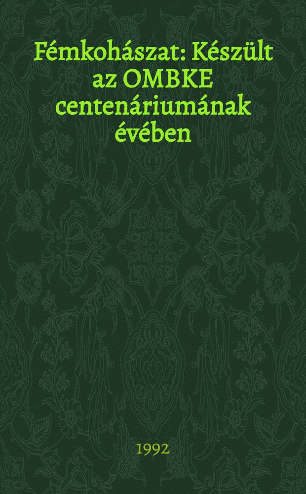 Fémkohászat : Készült az OMBKE centenáriumának évében