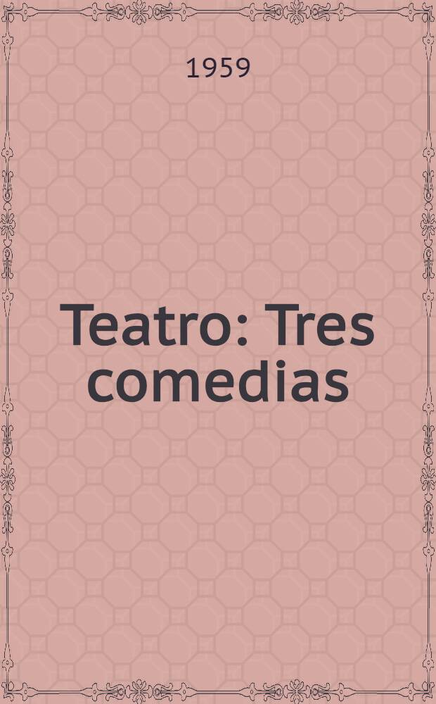 Teatro : Tres comedias