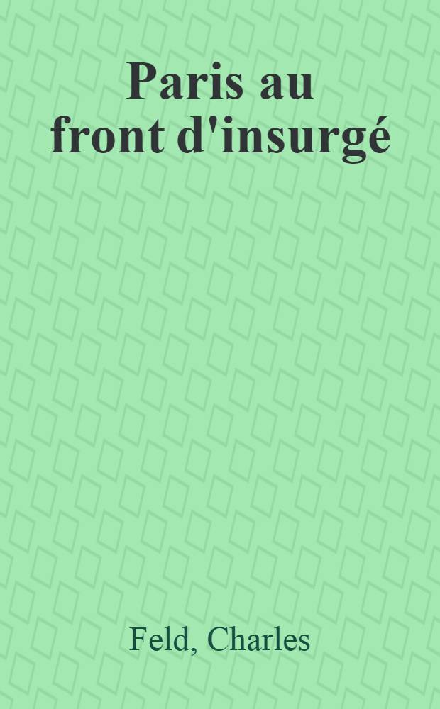 Paris au front d'insurgé : La Commune en images : Album