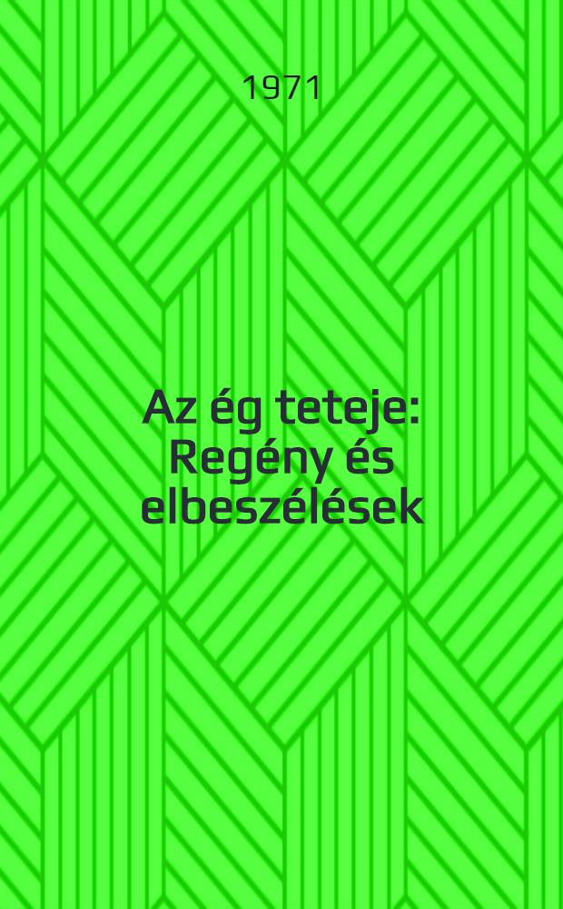 Az ég teteje : Regény és elbeszélések