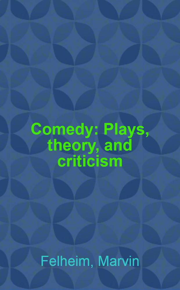 Comedy : Plays, theory, and criticism