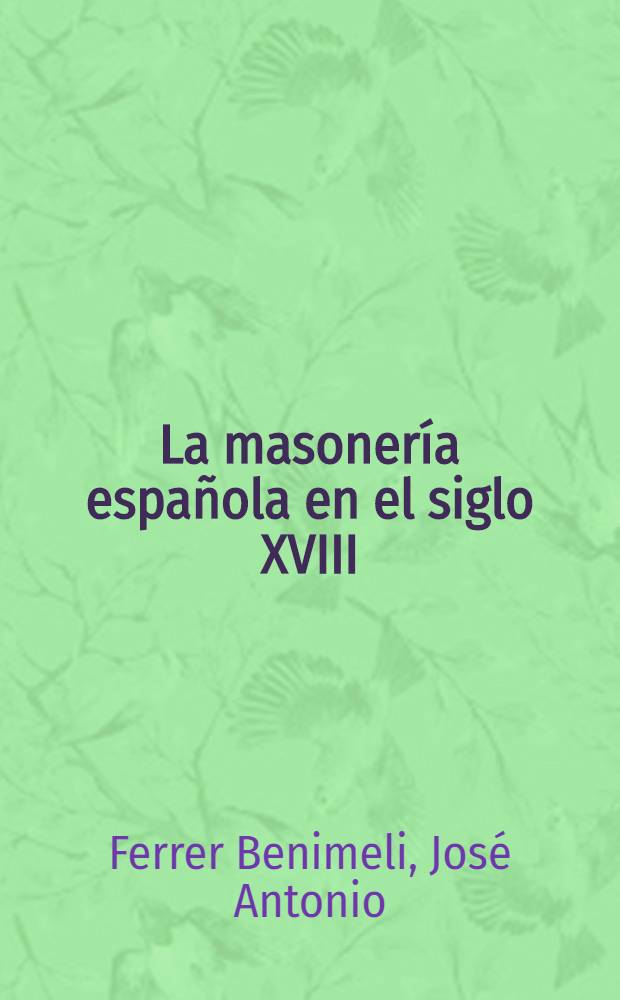 La masoner&iacute;a espa&ntilde;ola en el siglo XVIII