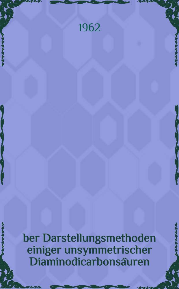 Über Darstellungsmethoden einiger unsymmetrischer Diaminodicarbonsäuren: Reaktionen an α-Oximino-β-oxodicarbonsäureestern und an α, β-ungesättigten Dicarbonsäureestern : Inaug.-Diss. ... der Univ. zu Köln