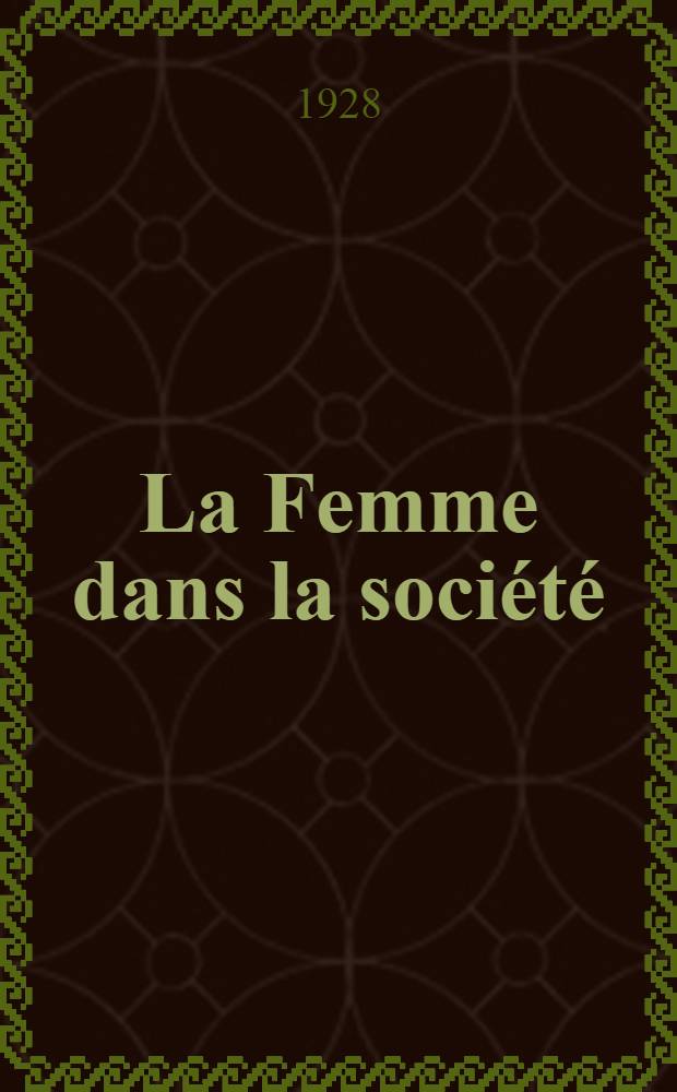 La Femme dans la société : Compte rendu in extenso des cours et conférences