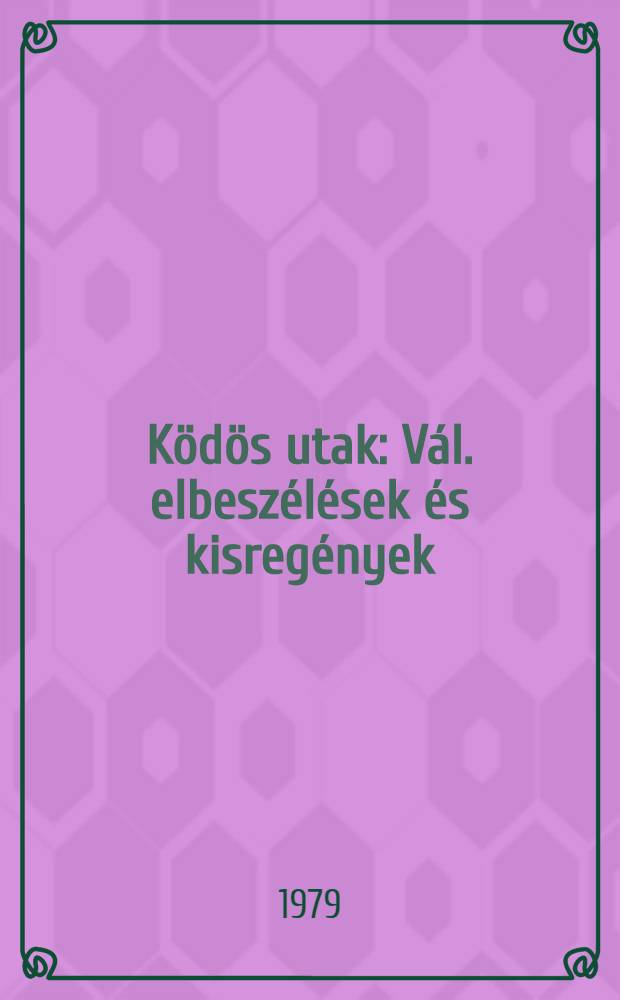 K&ouml;d&ouml;s utak : V&aacute;l. elbesz&eacute;l&eacute;sek &eacute;s kisreg&eacute;nyek