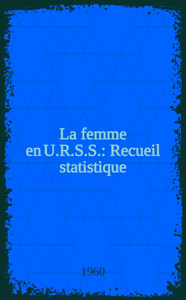 La femme en U.R.S.S. : Recueil statistique : Trad. du russe