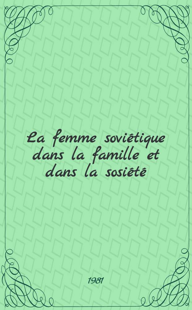 La femme soviétique dans la famille et dans la sosiété