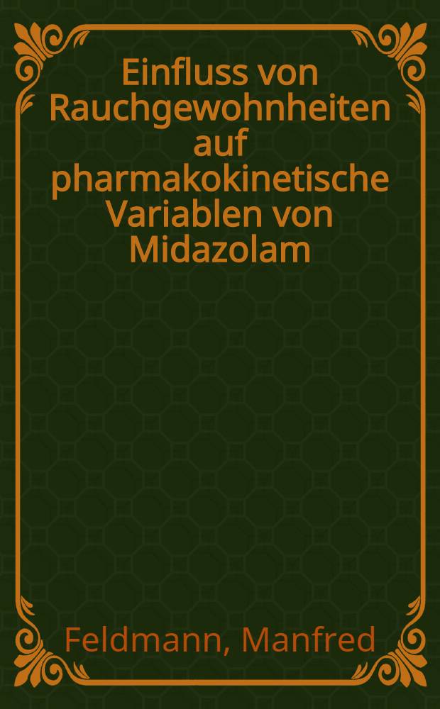 Einfluss von Rauchgewohnheiten auf pharmakokinetische Variablen von Midazolam : Inaug.-Diss